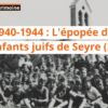 1940-1944 : L’épopée des enfants juifs de Seyre (31)